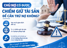 CHỦ NỢ CÓ ĐƯỢC CHIẾM GIỮ TÀI SẢN ĐỂ CẤN TRỪ NỢ KHÔNG?