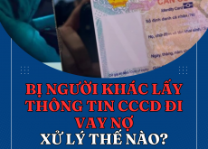 Bị người khác lấy thông tin CCCD đi vay nợ, xử lý thế nào?