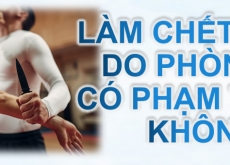 LÀM CHẾT NGƯỜI DO PHÒNG VỆ, CÓ PHẠM TỘI HAY KHÔNG?
