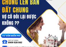 CHỒNG LÉN BÁN ĐẤT CHUNG – VỢ CÓ ĐÒI LẠI ĐƯỢC KHÔNG?