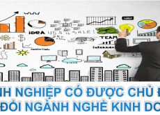 DOANH NGHIỆP CÓ ĐƯỢC CHỦ ĐỘNG THAY ĐỔI NGÀNH NGHỀ KINH DOANH KHÔNG?