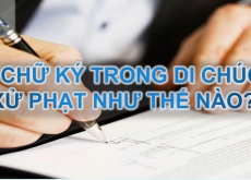Giả chữ ký trong di chúc thì có truy cứu trách nhiệm hình sự không? 