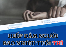 Hiếp dâm người bao nhiêu tuổi thì bị tử hình?