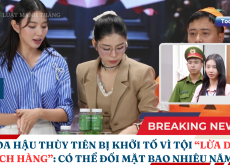 Hoa hậu thùy tiên bị khởi tố vì tội lừa dối khách hàng: có thể đối mặt bao nhiêu năm tù?