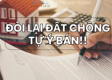 Chồng lén bán đất chung – vợ có đòi lại được không?