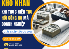 4 khó khăn lớn nhất khi doanh nghiệp thu hồi công nợ – giải pháp tối ưu 2025