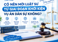 Có nên mời luật sư từ giai đoạn khởi kiện vụ án dân sự không?
