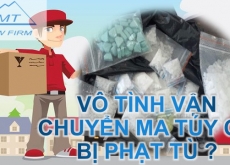 Vô tình vận chuyển ma túy có bị phạt tù hay không?