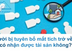 Người bị tuyên bố mất tích trở về thì có nhận được tài sản không?