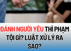 Đánh người yêu thì phạm tội gì? Luật xử lý ra sao?