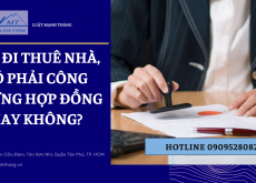 Khi đi thuê nhà, có phải công chứng hợp đồng hay không?