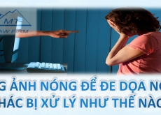 Dùng ảnh nóng để đe dọa người khác bị xử lý như thế nào?