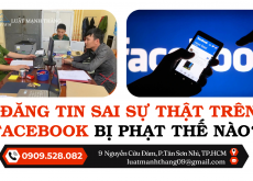 ĐĂNG TIN SAI SỰ THẬT TRÊN FACEBOOK BỊ PHẠT THẾ NÀO?