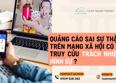Quảng cáo sai sự thật trên mạng xã hội có bị truy cứu trách nhiệm hình sự?