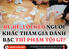 RỦ RÊ, LÔI KÉO NGƯỜI KHÁC THAM GIA ĐÁNH BẠC THÌ PHẠM TỘI GÌ?