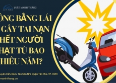 Không bằng lái xe gây tai nạn chết người phạt tù bao nhiêu năm?