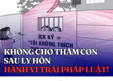 Không cho thăm con sau ly hôn – hành vi trái pháp luật!