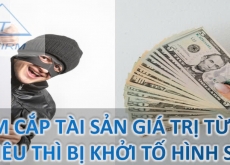 TRỘM CẮP TÀI SẢN GIÁ TRỊ TỪ BAO NHIÊU THÌ BỊ KHỞI TỐ HÌNH SỰ?