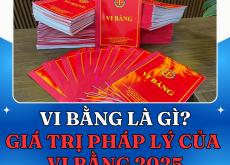 Vi bằng là gì? Tất tần tật về giá trị pháp lý của vi bằng năm 2025