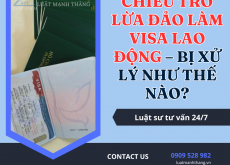 Chiêu trò lừa đảo làm visa lao động – xử lý theo pháp luật như thế nào?