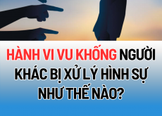 Hành vi vu khống người khác bị xử lý hình sự như thế nào?