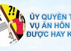 ỦY QUYỀN TRONG VỤ ÁN HÔN NHÂN, ĐƯỢC HAY KHÔNG?